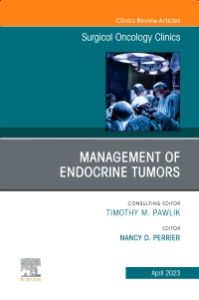 Management of Endocrine Tumors, An Issue of Surgical Oncology Clinics of North America, E-Book