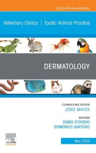 Dermatology, An Issue of Veterinary Clinics of North America: Exotic Animal Practice, E-Book