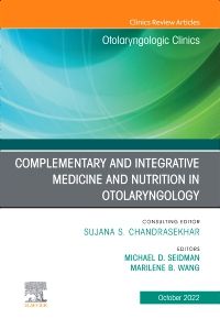 Complementary and Integrative Medicine and Nutrition in Otolaryngology, An Issue of Otolaryngologic Clinics of North America, E-Book