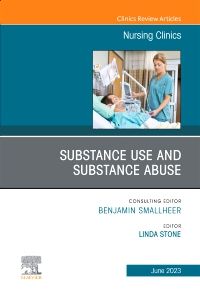 Substance Use/Substance Abuse, An Issue of Nursing Clinics