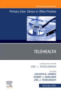 Telehealth, An Issue of Primary Care: Clinics in Office Practice, E-Book