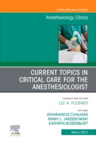 Current Topics in Critical Care for the Anesthesiologist, An Issue of Anesthesiology Clinics, E-Book