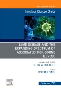 Lyme Disease and the Expanded Spectrum of Blacklegged Tick-Borne Infections, An Issue of Infectious Disease Clinics of North America