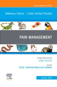 Pain Management, An Issue of Veterinary Clinics of North America: Exotic Animal Practice