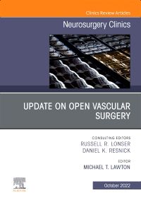 Update on Open Vascular Surgery, An Issue of Neurosurgery Clinics of North America, E-Book