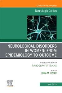 Neurological Disorders in Women: from Epidemiology to Outcome, An Issue of Neurologic Clinics, E-Book