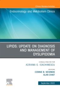 Lipids: Update on Diagnosis and Management of Dyslipidemia, An Issue of Endocrinology and Metabolism Clinics of North America, E-Book