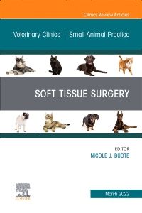 Soft Tissue Surgery, An Issue of Veterinary Clinics of North America: Small Animal Practice, E-Book