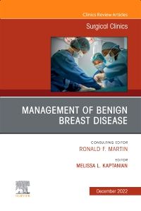 Management of Benign Breast Disease, An Issue of Surgical Clinics, E-Book