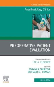 Preoperative Patient Evaluation, An Issue of Anesthesiology Clinics, E-Book