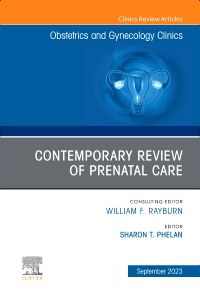 Contemporary Review of Prenatal Care, An Issue of Obstetrics and Gynecology Clinics