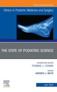 The State of Podiatric Science, An Issue of Clinics in Podiatric Medicine and Surgery, E-Book