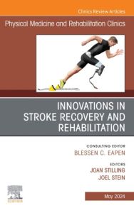 Innovations in Stroke Recovery and Rehabilitation, An Issue of Physical Medicine and Rehabilitation Clinics of North America, E-Book
