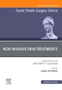 Non-Invasive Skin Treatments, An Issue of Facial Plastic Surgery Clinics of North America