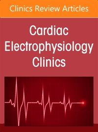 Autonomic Nervous System and Arrhythmias, An Issue of Cardiac Electrophysiology Clinics