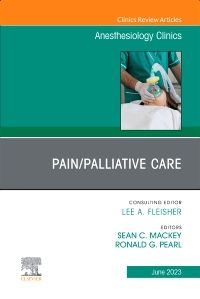 Pain/Palliative Care, An Issue of Anesthesiology Clinics