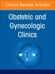 Obstetric and Gynecologic Hospitalists and Laborists, An Issue of Obstetrics and Gynecology Clinics