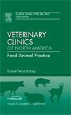 Bovine Neonatology, An Issue of Veterinary Clinics: Food Animal Practice