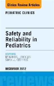 Safety and Reliability in Pediatrics, An Issue of Pediatric Clinics