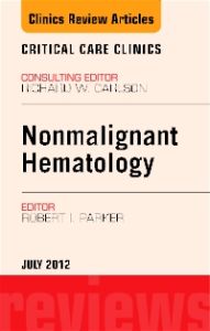 Nonmalignant Hematology, An Issue of Critical Care Clinics