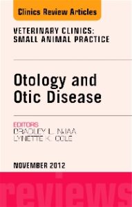 Otology and Otic Disease, An Issue of Veterinary Clinics: Small Animal Practice