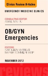 OB/GYN Emergencies, An Issue of Emergency Medicine Clinics