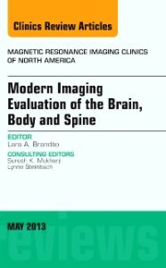 Modern Imaging Evaluation of the Brain, Body and Spine, An Issue of Magnetic Resonance Imaging Clinics