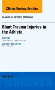 Blunt Trauma Injuries in the Athlete, An Issue of Clinics in Sports Medicine