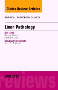 Liver Pathology, An Issue of Surgical Pathology Clinics