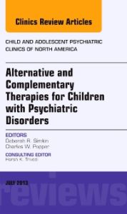 Alternative and Complementary Therapies for Children with Psychiatric Disorders, An Issue of Child and Adolescent Psychiatric Clinics of North America, E-Book