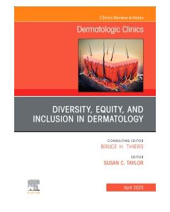 Diversity, Equity, and Inclusion in Dermatology, An Issue of Dermatologic Clinics