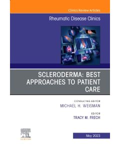Scleroderma: Best Approaches to Patient Care, An Issue of Rheumatic Disease Clinics of North America
