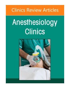 Preoperative Patient Evaluation, An Issue of Anesthesiology Clinics