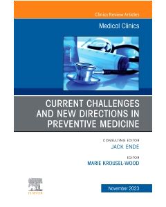 Current Challenges and New Directions in Preventive Medicine, An Issue of Medical Clinics of North America