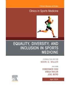 Equality, Diversity, and Inclusion in Sports Medicine, An Issue of Clinics in Sports Medicine